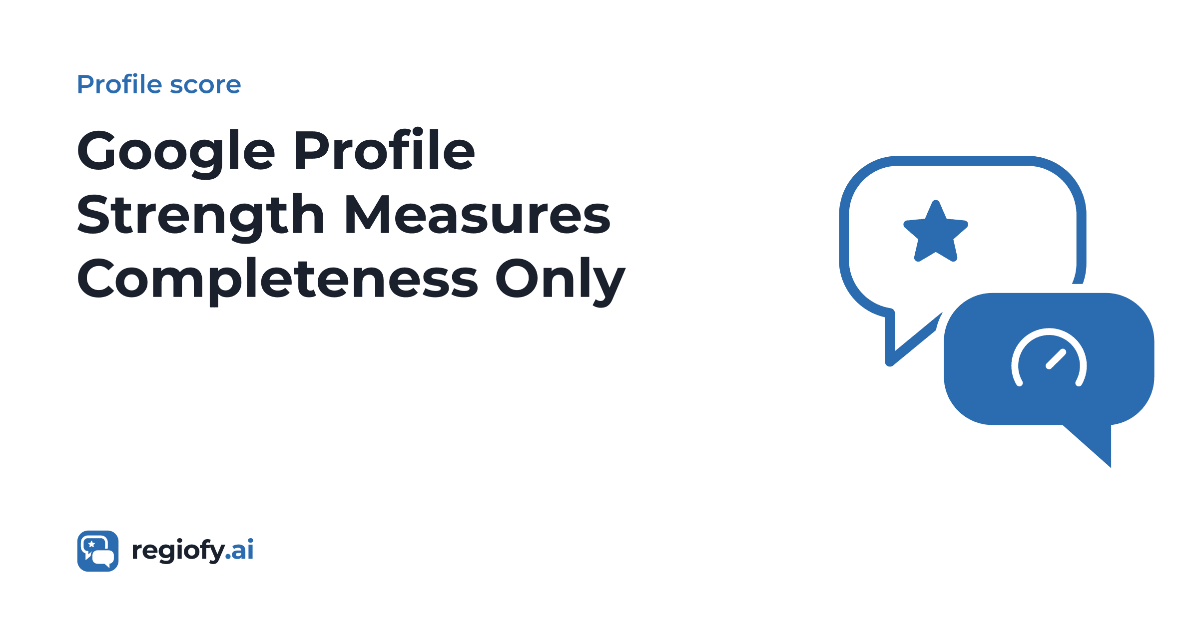 Google Profile Strength Measures Completeness Only